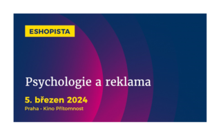 Jak psychologie ovlivňuje reklamu a e-commerce? Na její etické využití se zaměří březnový Eshopista